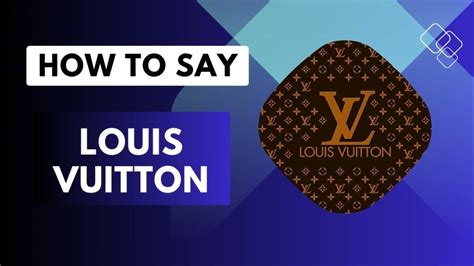 how to pronounce louis vuitton bag names|louis vuitton pronunciation english.